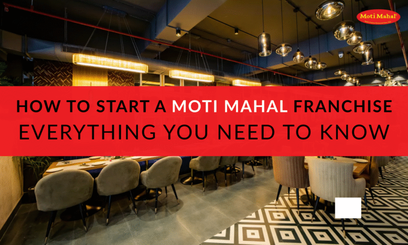 How to Start a Moti Mahal Franchise Everything You Need to Know