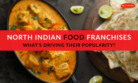 North Indian Food Franchises What’s Driving Their Popularity
