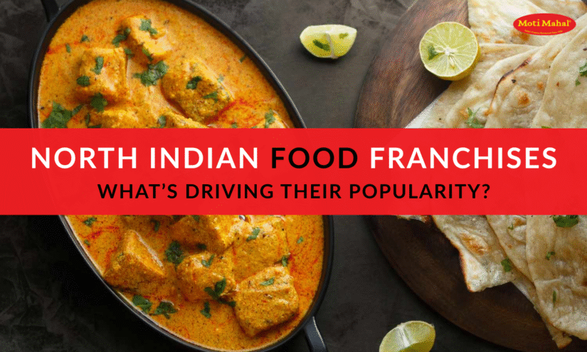 North Indian Food Franchises What’s Driving Their Popularity
