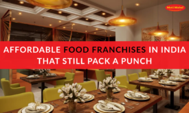 Affordable Food Franchises in India That Still Pack a Punch