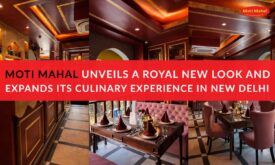 Moti Mahal Unveils a Royal New Look and Expands Its Culinary Experience in New Delhi