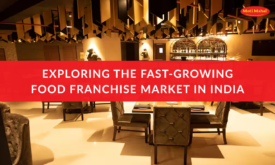Exploring the Fast-Growing Food Franchise Market in India