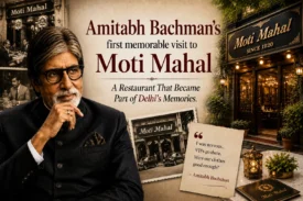 Amitabh Bachman’s first memorable visit to Moti Mahal A Restaurant That Became Part of Delhi’s Memories