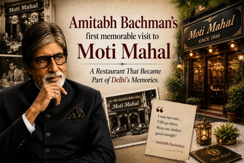 Amitabh Bachman’s first memorable visit to Moti Mahal A Restaurant That Became Part of Delhi’s Memories